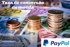 Taxa de conversão de moeda do PayPal